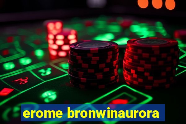 erome bronwinaurora